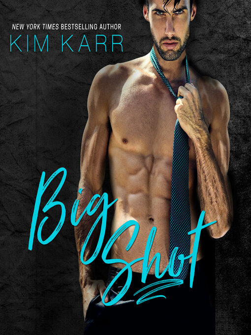 Title details for Big Shot by Kim Karr - Available